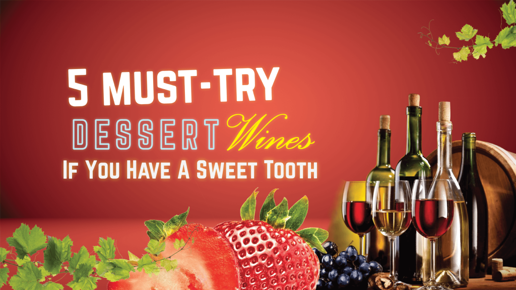 5 must try dessert wines if you have a sweet tooth